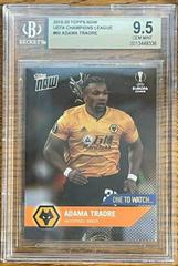Adama Traore Soccer Cards 2019 Topps Now UEFA Champions League Prices