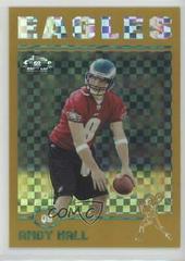 Andy Hall [Gold Xfractor] #245 Football Cards 2004 Topps Chrome Prices