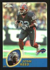 Josh Reed [Black Refractor] #2 Football Cards 2003 Topps Chrome Prices