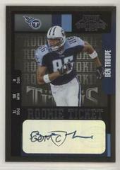 Ben Troupe [Autograph] #107 Football Cards 2004 Playoff Contenders Prices