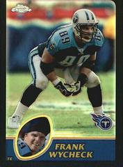 Frank Wycheck [Black Refractor] #12 Football Cards 2003 Topps Chrome Prices