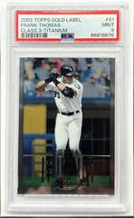 Frank Thomas [Class 3 Titanium] #81 Baseball Cards 2002 Topps Gold Label Prices