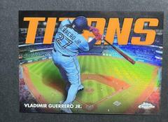 Vladimir Guerrero Jr. [Orange] Baseball Cards 2023 Topps Chrome Titans Prices