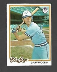 Gary Woods #599 Baseball Cards 1978 Topps Prices