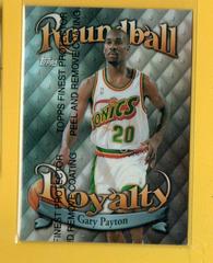 Gary Payton [Refractor] #R7 Basketball Cards 1998 Topps Roundball Royalty Prices
