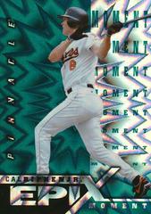 Cal Ripken Jr. [Moment Emerald] Baseball Cards 1998 Pinnacle Epix Prices