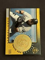 Frank Thomas [Gold Mint Team] Baseball Cards 1998 Pinnacle Mint Collection Prices