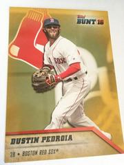 Dustin Pedroia [5x7 Gold] Baseball Cards 2016 Topps Bunt Prices