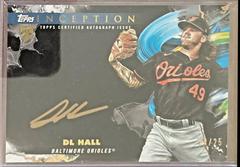 DL Hall [Gold Ink] Baseball Cards 2023 Topps Inception Silver Signings Prices