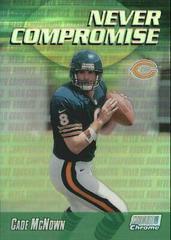 Cade McNown [Refractor] #NC9 Football Cards 1999 Stadium Club Chrome Never Compromise Prices
