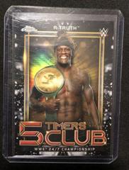R Truth [Black Refractor] #5T-13 Wrestling Cards 2021 Topps Chrome WWE 5 Timers Club Prices