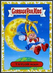 TAYLOR Moon [Gold] #5a Garbage Pail Kids We Hate the 90s Prices
