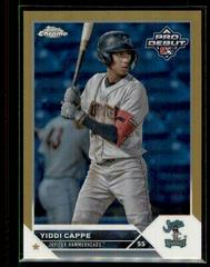 Yiddi Cappe [Gold] Baseball Cards 2023 Topps Pro Debut Chrome Prices