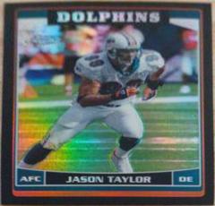 Jason Taylor [Black Refractor] #10 Football Cards 2006 Topps Chrome Prices