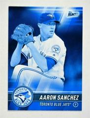 Aaron Sanchez [Blue] #179 Baseball Cards 2017 Topps Bunt Prices