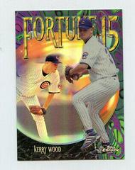 Kerry Wood [Refractor] Baseball Cards 1999 Topps Chrome Fortune 15 Prices