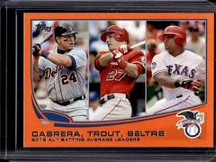 Adrian Beltre, Miguel Cabrera, Mike Trout [Orange] #294 Baseball Cards 2013 Topps Prices