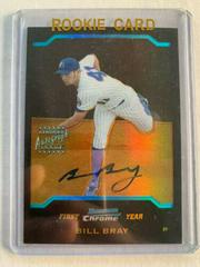 Bill Bray [Autograph] #173 Baseball Cards 2004 Bowman Chrome Draft Picks Prices