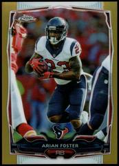 Arian Foster [Gold Refractor] #107 Football Cards 2014 Topps Chrome Prices