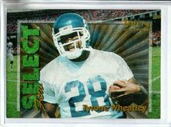 Tyrone Wheatley #19 Football Cards 1995 Panini Select Certified Few Prices