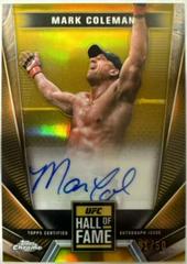 Mark Coleman [Gold Refractor] #HFA-MCO Ufc Cards 2024 Topps Chrome UFC Hall of Fame Autograph Prices