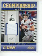 Eli Manning [Gold] #CF-14 Football Cards 2023 Panini Absolute Championship Fabric Prices