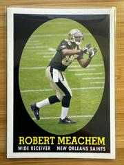 Robert Meachem #6 Football Cards 2007 Topps Turn Back the Clock Prices