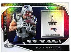 Rob Gronkowski Football Cards 2019 Panini Certified Raise the Banner Prices