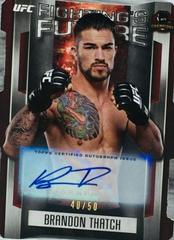 Brandon Thatch [Autograph] #FF-BT Ufc Cards 2015 Topps UFC Champions Fighting's Future Prices