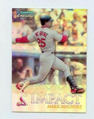 Mark McGwire [Refractor] #I15 Baseball Cards 1999 Bowman Chrome Impact Prices