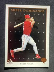 Scott Rolen [Titanium] Baseball Cards 1998 SP Authentic Sheer Dominance Prices