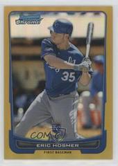 Eric Hosmer [Gold Refractor] Baseball Cards 2012 Bowman Chrome Prices