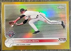 Max Ferguson [Gold Refractor] Baseball Cards 2022 Topps Pro Debut Chrome Prices