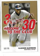 Vladimir Guerrero [Gold] #WC-14 Baseball Cards 2023 Topps Welcome to the Club Prices