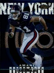 Amani Toomer #51 Football Cards 2004 Topps Finest Prices