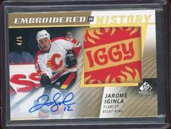 Jarome Iginla [Autograph] Hockey Cards 2021 SP Game Used Embroidered in History Prices