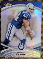 Dallas Clark [Black Refractor] #121 Football Cards 2010 Topps Finest Prices