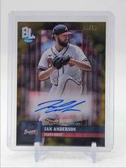 Ian Anderson [Gold Foil] #BLA-IA Baseball Cards 2024 Topps Big League Baseball Autograph Prices