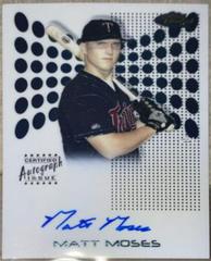 Matt Moses [Autograph Refractor] #115 Baseball Cards 2004 Finest Prices