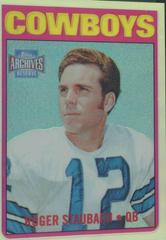 Roger Staubach #66 Football Cards 2001 Topps Archives Reserve Prices
