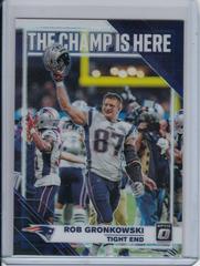 Rob Gronkowski Football Cards 2019 Donruss Optic The Champ is Here Prices