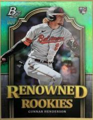 Gunnar Henderson [Green] Baseball Cards 2023 Bowman Platinum Renowned Rookies Prices