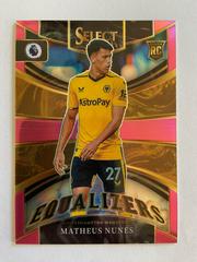 Matheus Nunes [Pink] Soccer Cards 2022 Panini Select Premier League Equalizers Prices