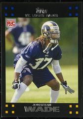 Jonathan Wade #380 Football Cards 2007 Topps Prices