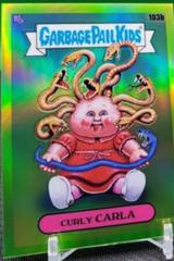 Curly CARLA [Refractor] #103b 2020 Garbage Pail Kids Chrome Prices