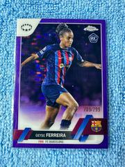 Geyse Ferreira [Purple Pulsar] Soccer Cards 2022 Topps Chrome UEFA Women's Champions League Prices