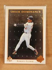 Roberto Alomar [Titanium] #SD34 Baseball Cards 1998 SP Authentic Sheer Dominance Prices