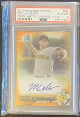 Mitch Keller [Orange Wave] Baseball Cards 2017 Bowman Chrome Prospects Autographs Prices