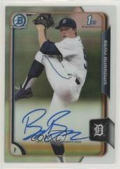 Beau Burrows [Refractor] Baseball Cards 2015 Bowman Chrome Draft Pick Autograph Prices