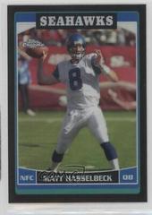 Matt Hasselbeck [Black Refractor] Football Cards 2006 Topps Chrome Prices